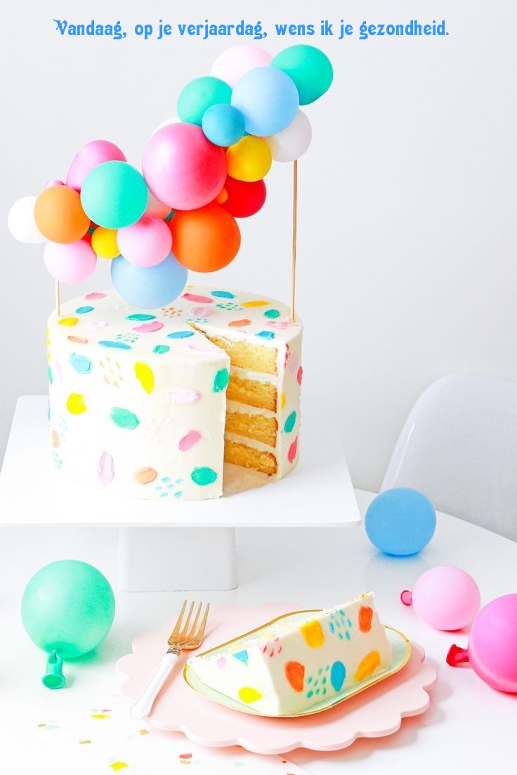 Vandaag, op je verjaardag, wens ik je gezondheid.