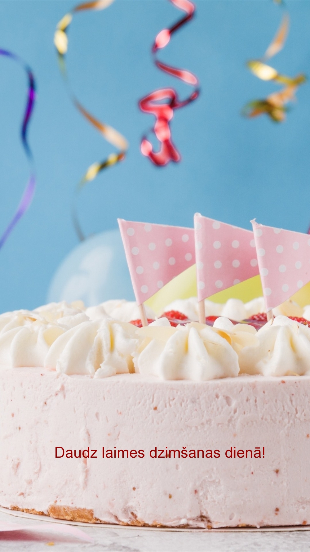 Daudz laimes dzimšanas dienā!