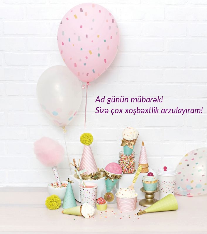 Ad günün mübarək! Sizə çox xoşbəxtlik arzulayıram!