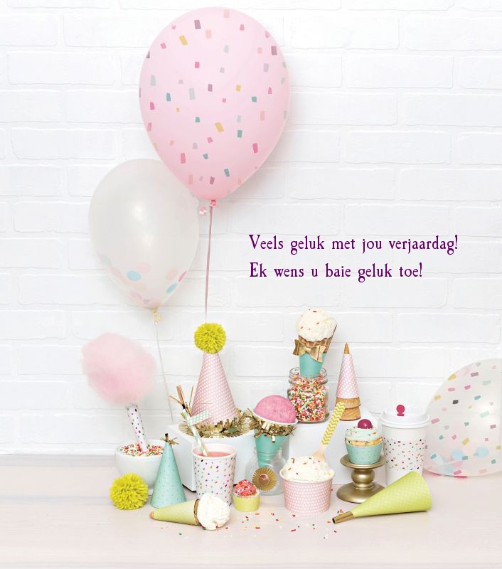 Veels geluk met jou verjaardag! Ek wens u baie geluk toe!