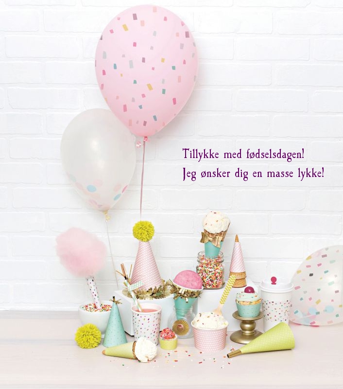 Tillykke med fødselsdagen! Jeg ønsker dig en masse lykke!