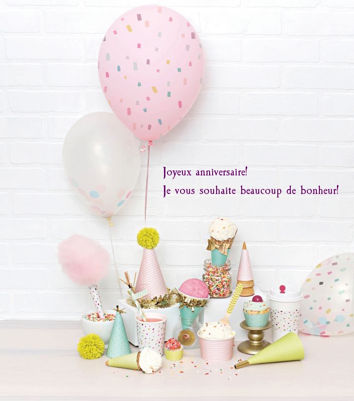 Joyeux anniversaire! Je vous souhaite beaucoup de bonheur!