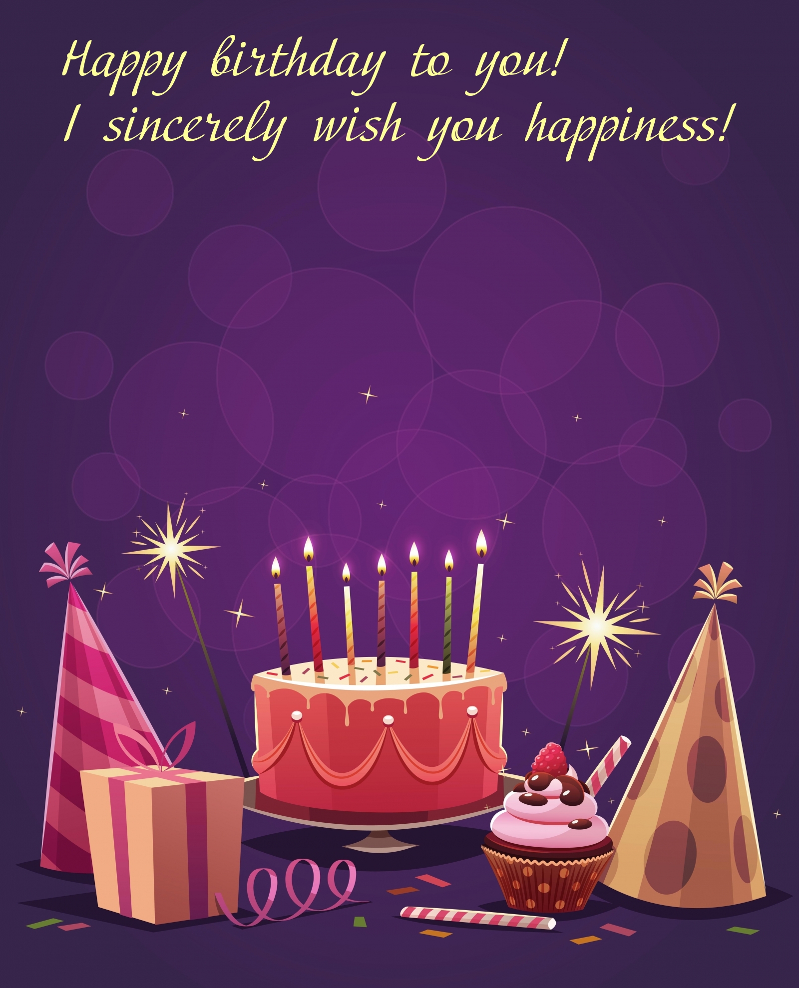 Happy birthday to you! I sincerely wish you happiness!