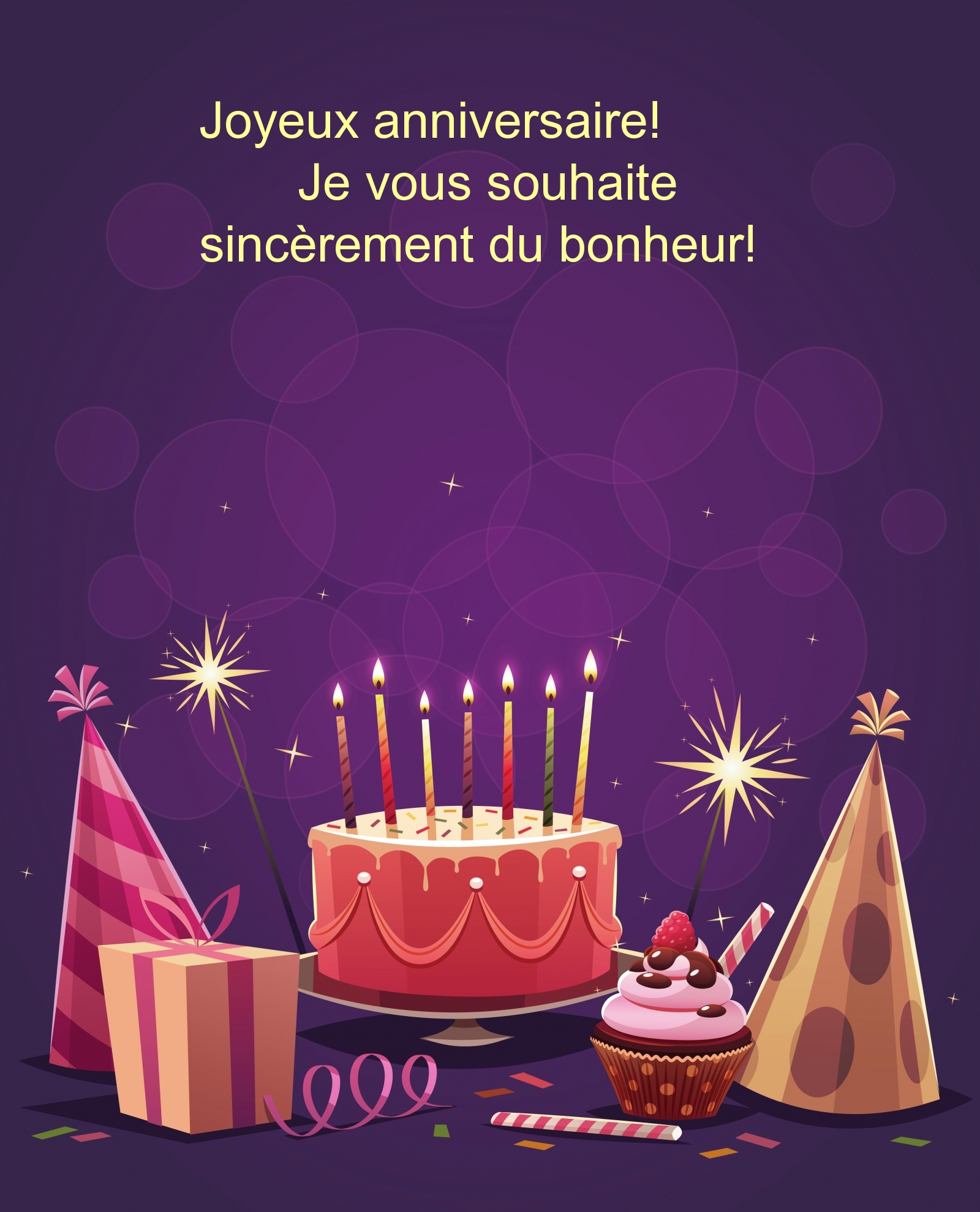 Joyeux anniversaire! Je vous souhaite sincèrement du bonheur!