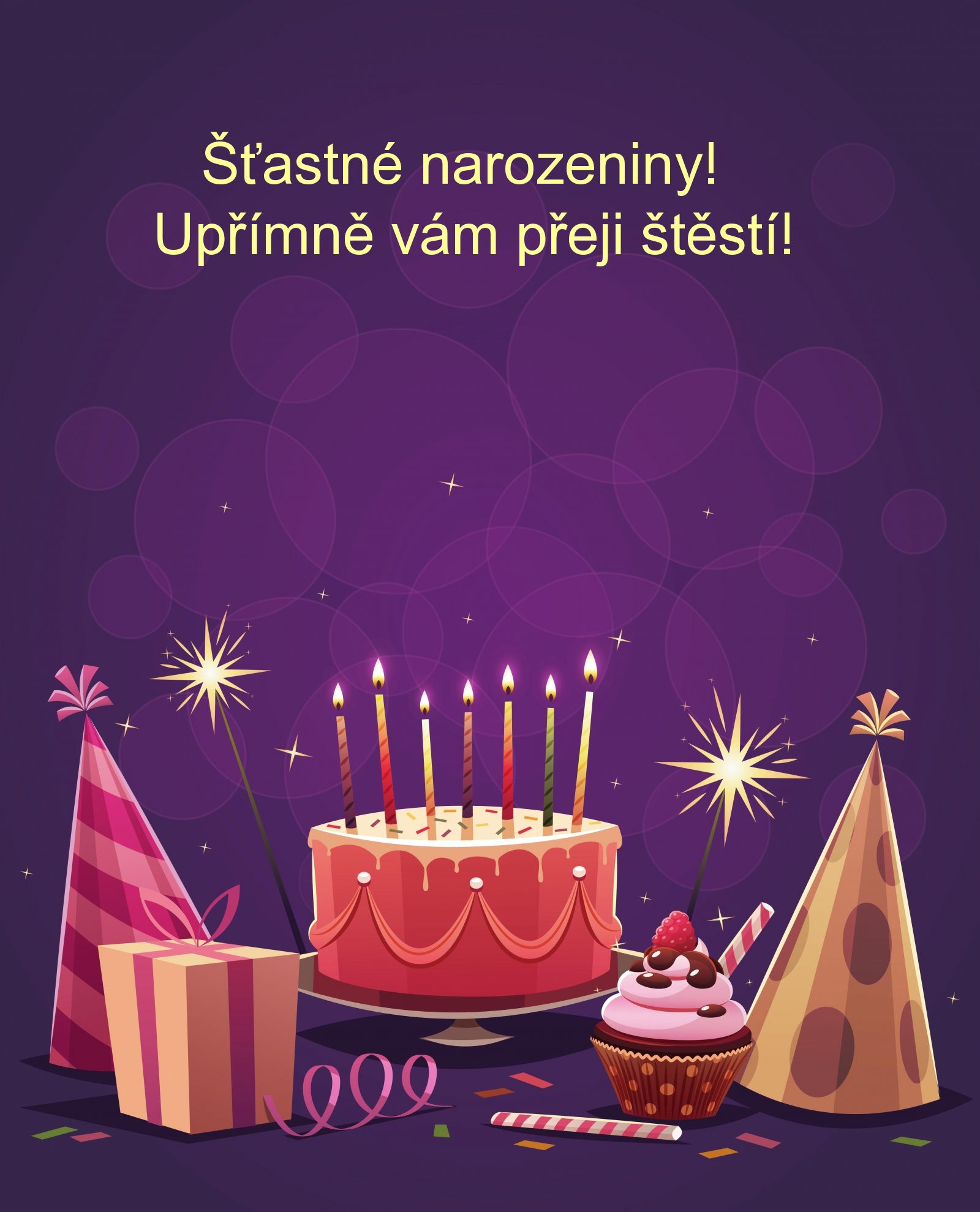 Šťastné narozeniny! Upřímně vám přeji štěstí!