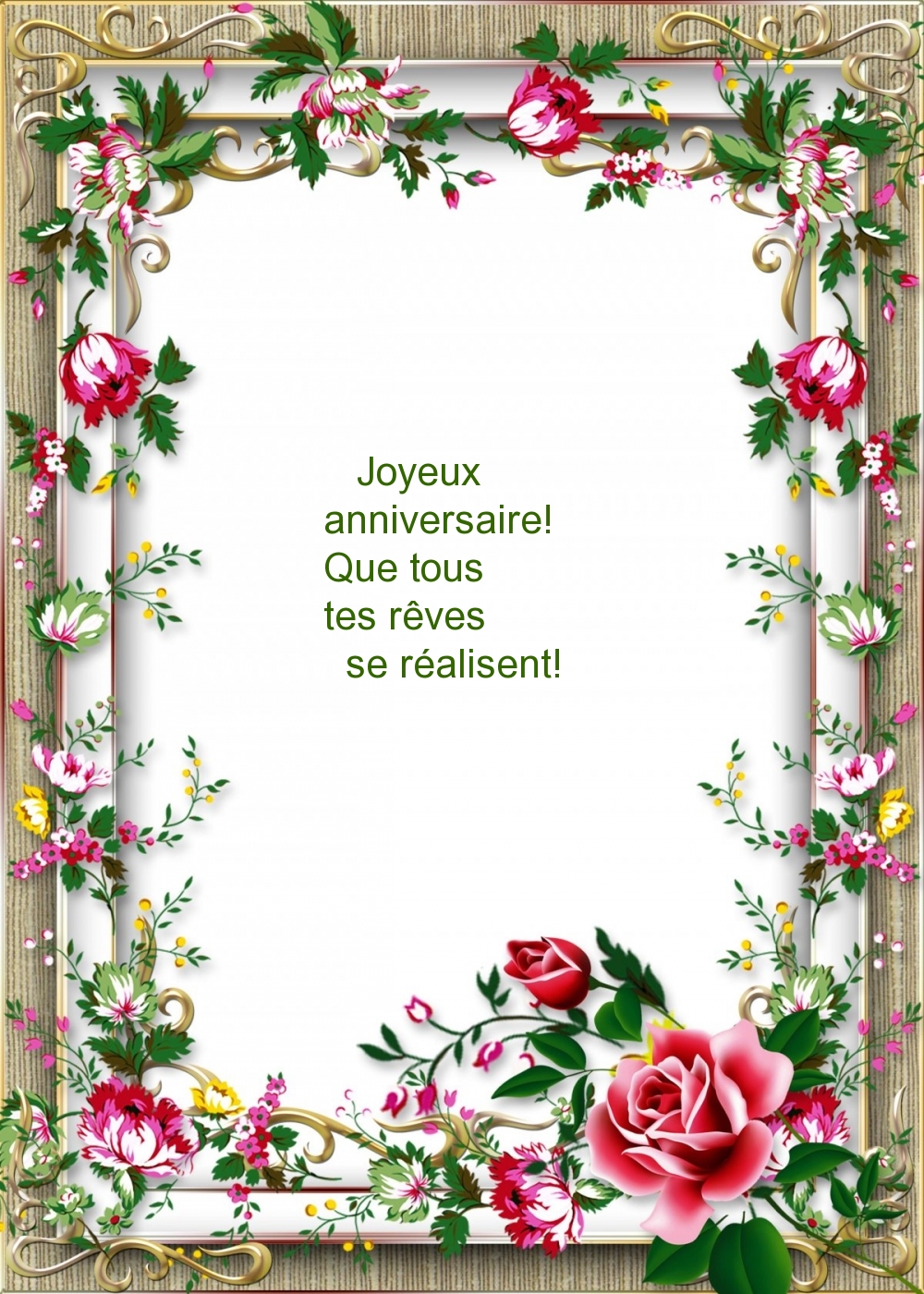 Joyeux anniversaire! Que tous tes rêves se réalisent!