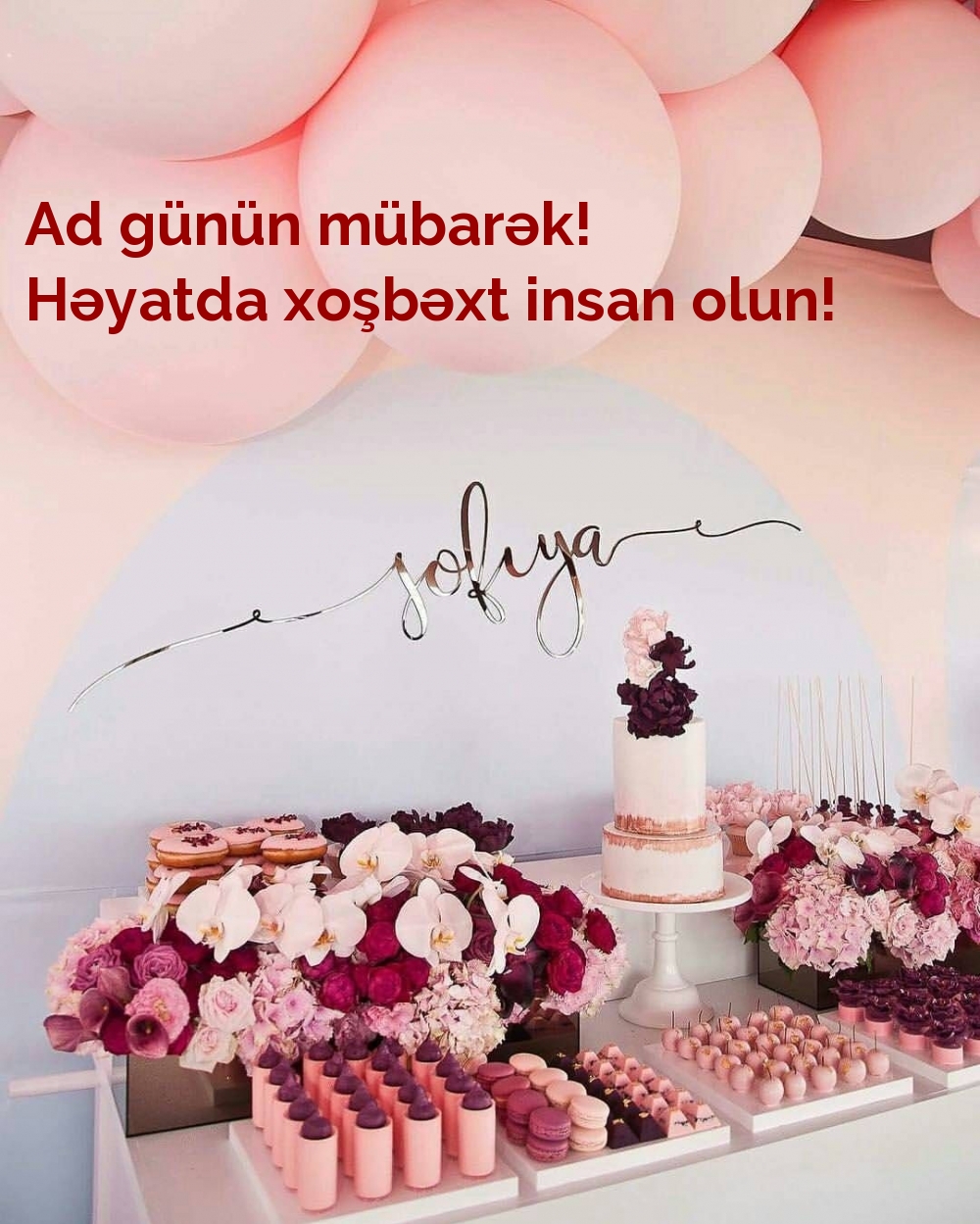 Ad günün mübarək! Həyatda xoşbəxt insan olun!