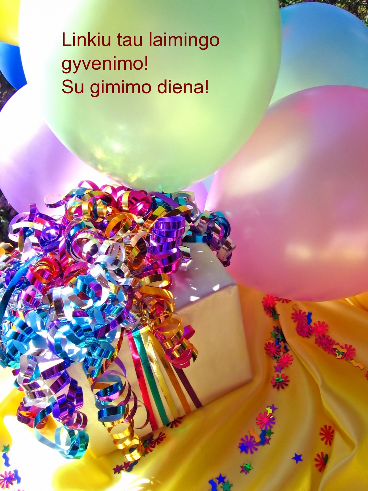 Linkiu tau laimingo gyvenimo! Su gimimo diena!