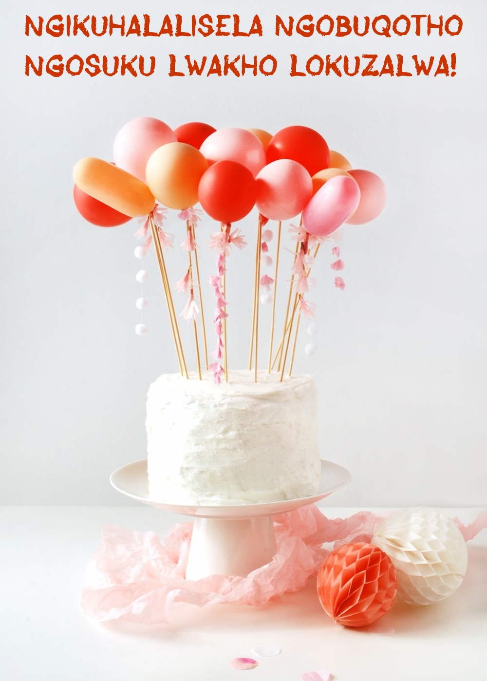 Ngikuhalalisela ngobuqotho ngosuku lwakho lokuzalwa!