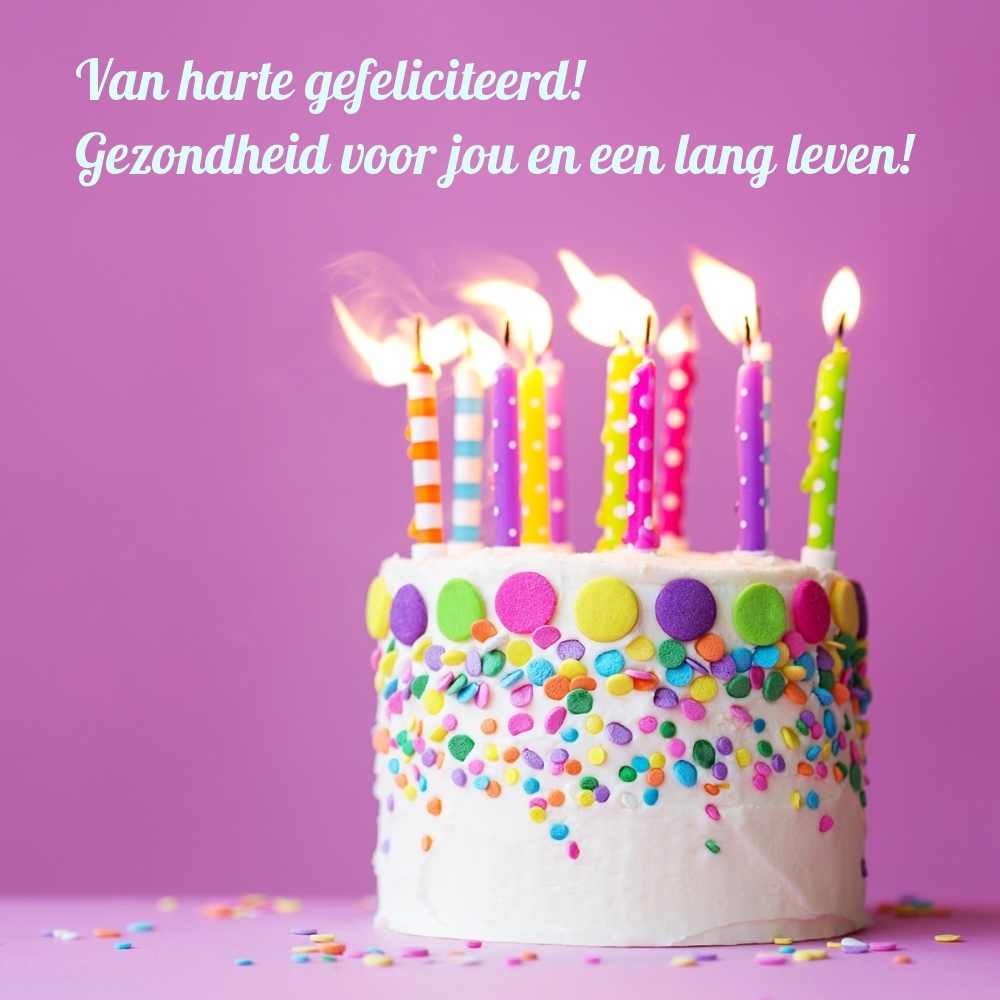 Van harte gefeliciteerd! Gezondheid voor jou en een lang leven!