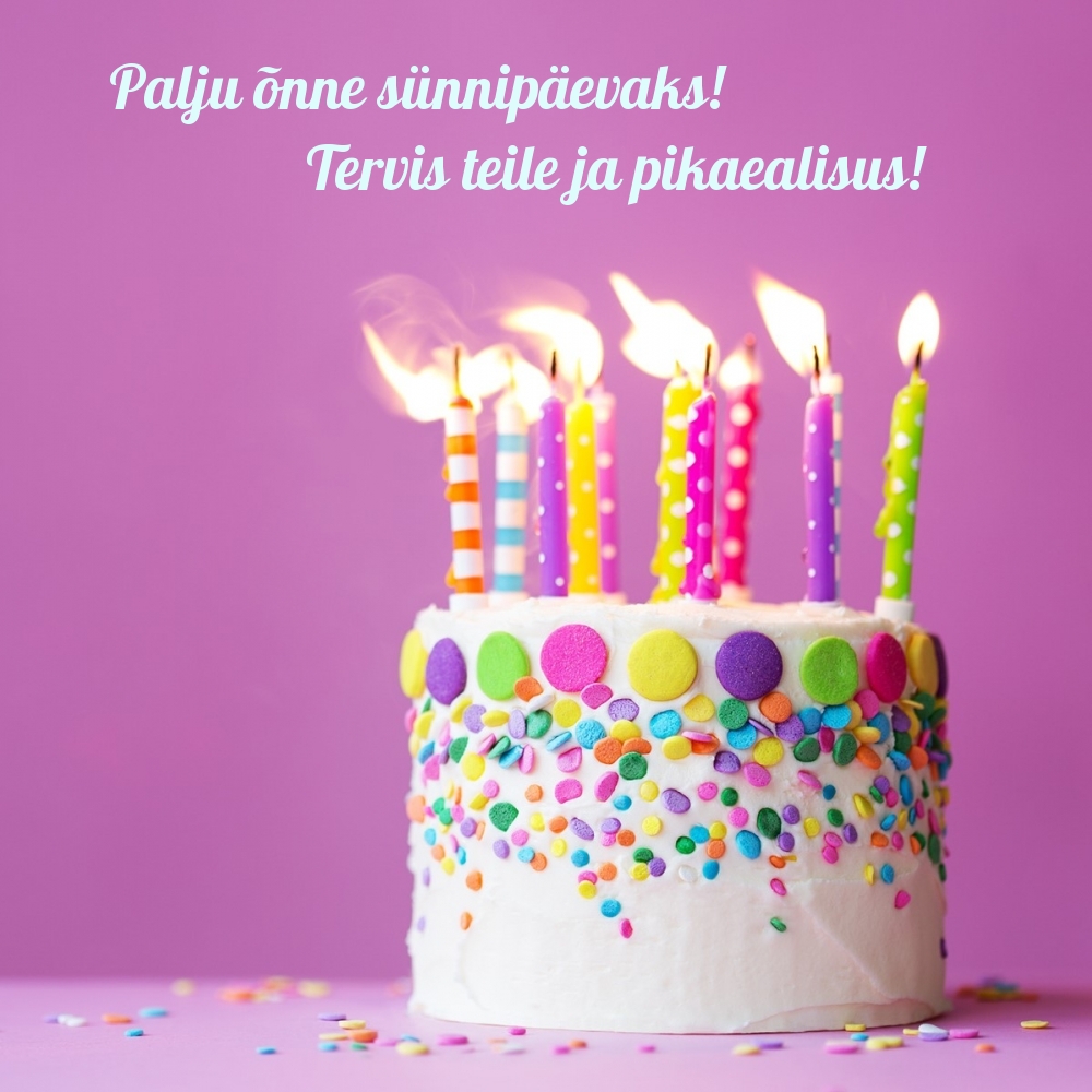 Palju õnne sünnipäevaks! Tervis teile ja pikaealisus!