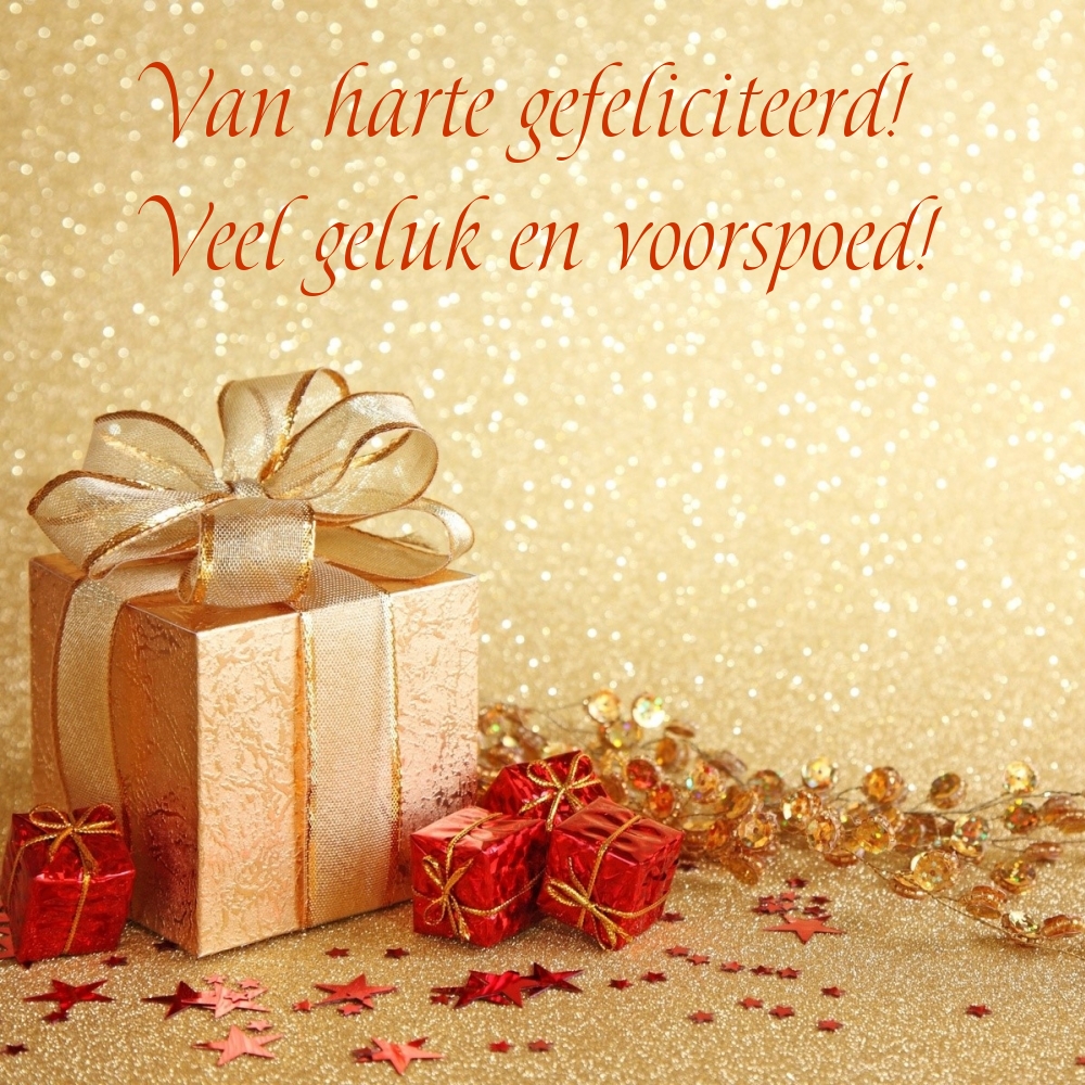 Van harte gefeliciteerd! Veel geluk en voorspoed!