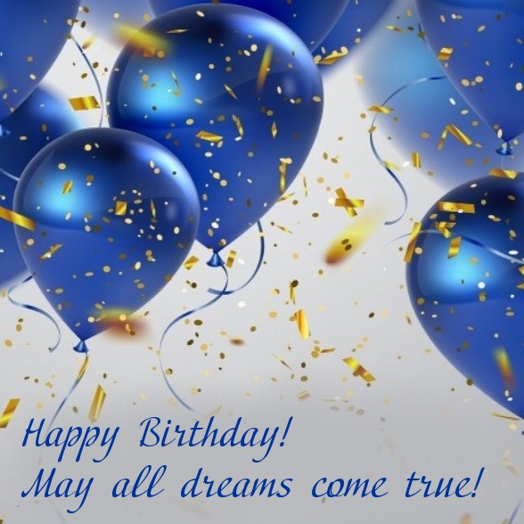 Happy Birthday! May all dreams come true!