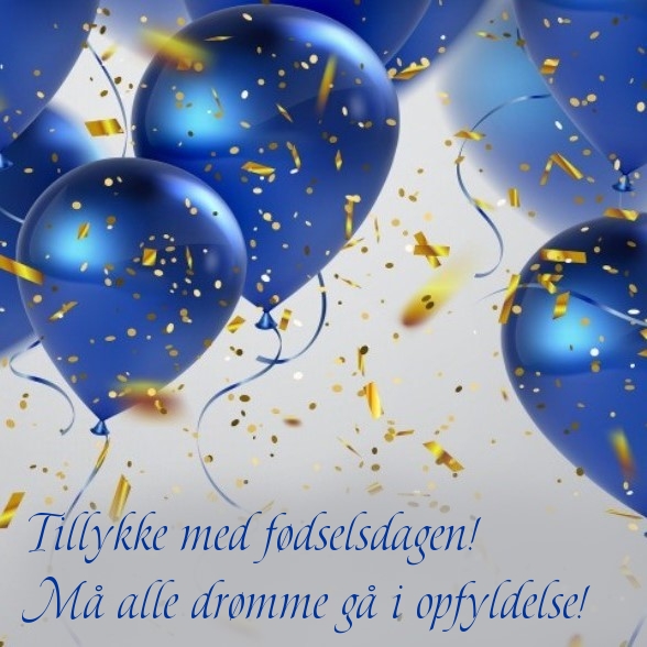 Tillykke med fødselsdagen! Må alle drømme gå i opfyldelse!