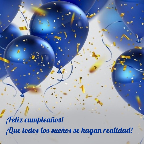 ¡Feliz cumpleaños! ¡Que todos los sueños se hagan realidad!