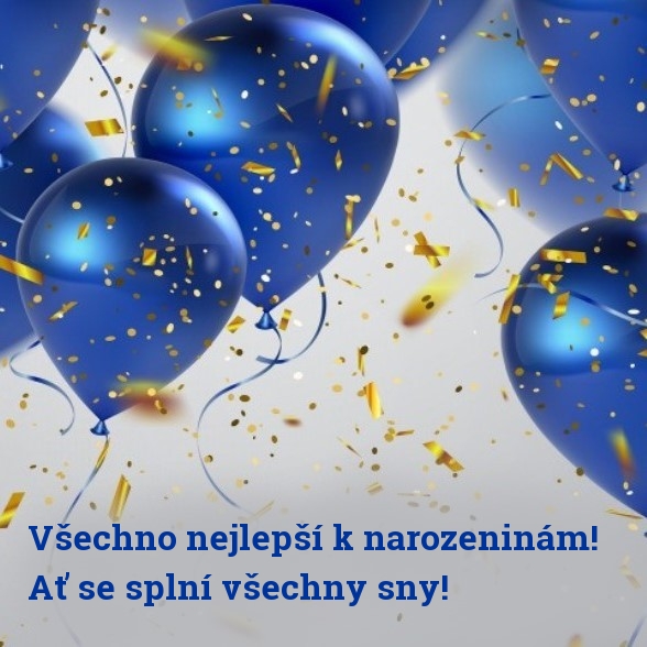 Všechno nejlepší k narozeninám! Ať se splní všechny sny!