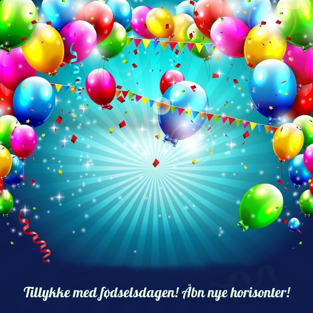 Tillykke med fødselsdagen! Åbn nye horisonter!