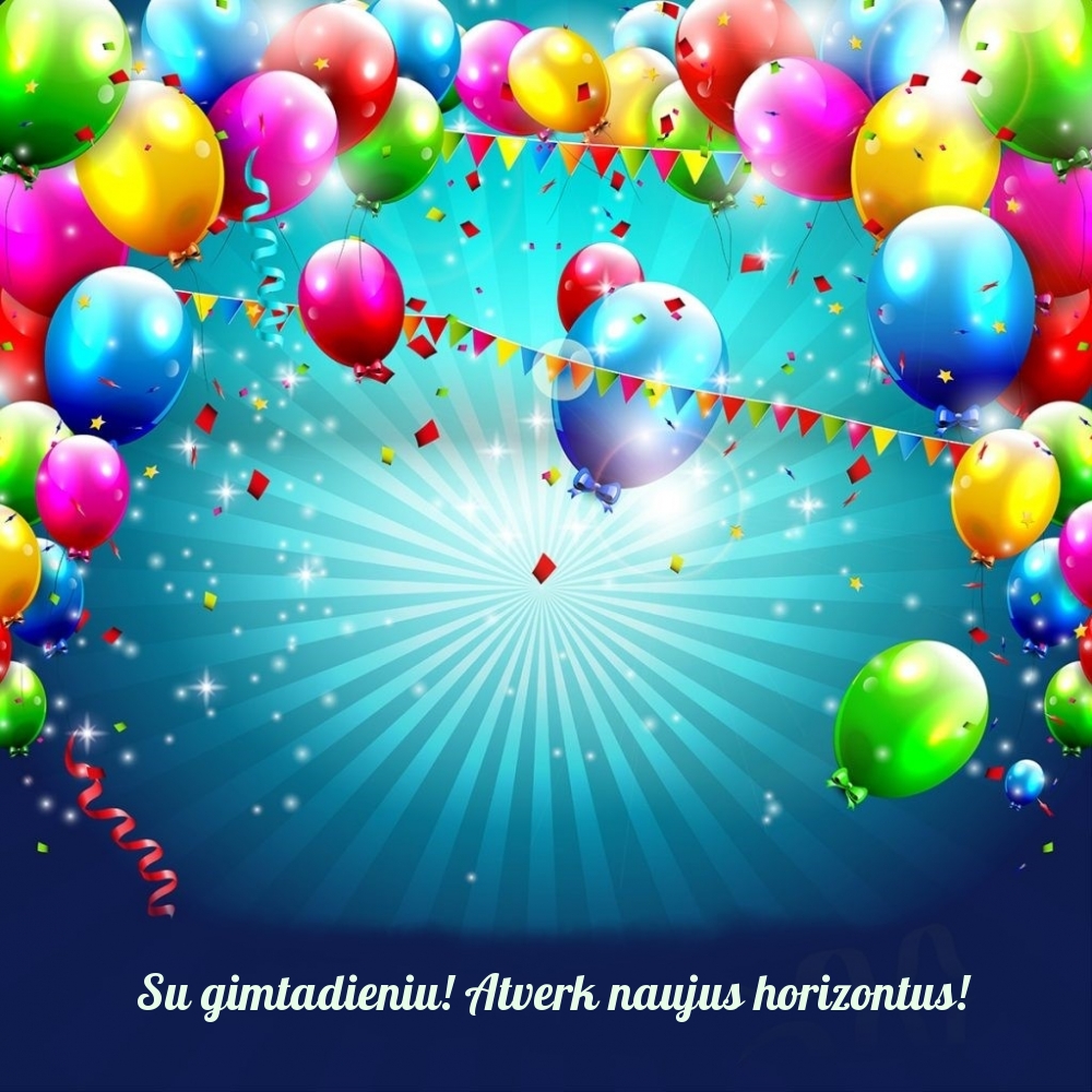 Su gimtadieniu! Atverk naujus horizontus!