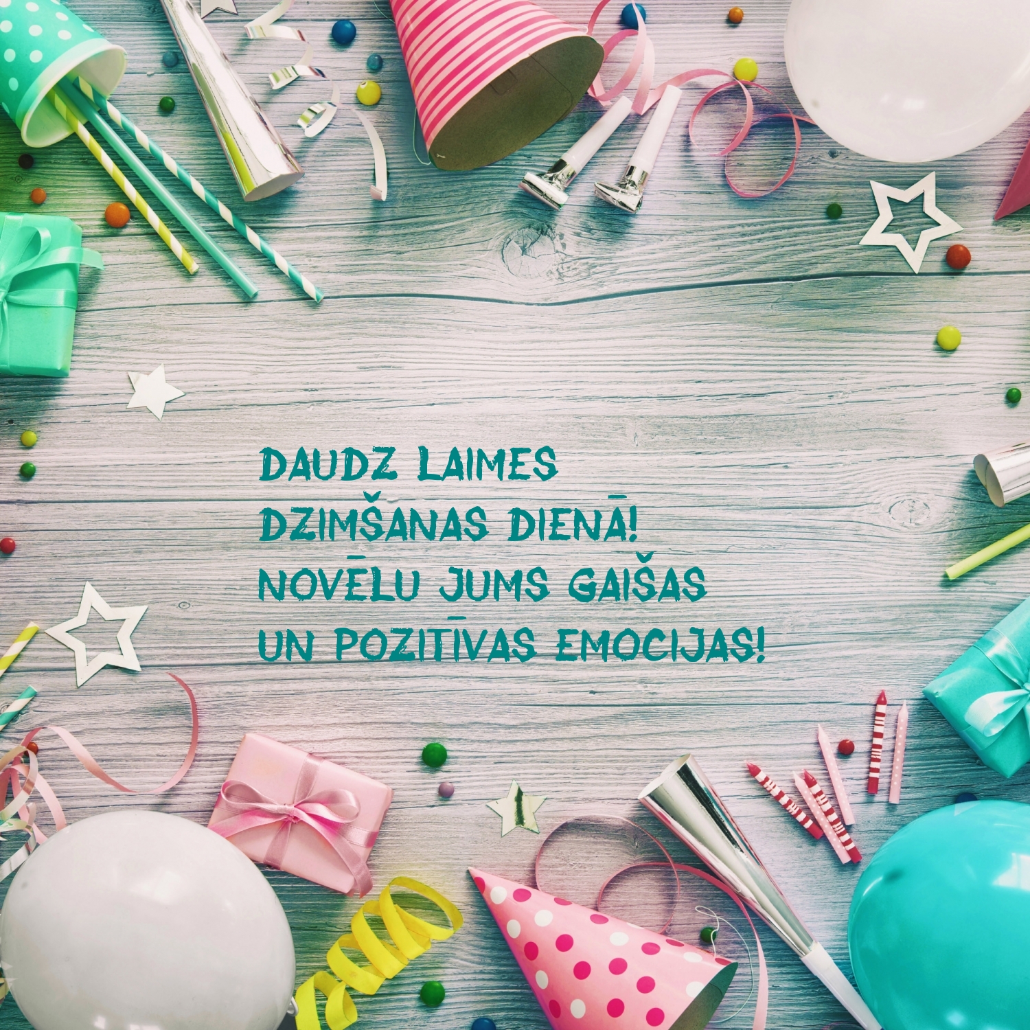 Daudz laimes dzimšanas dienā!