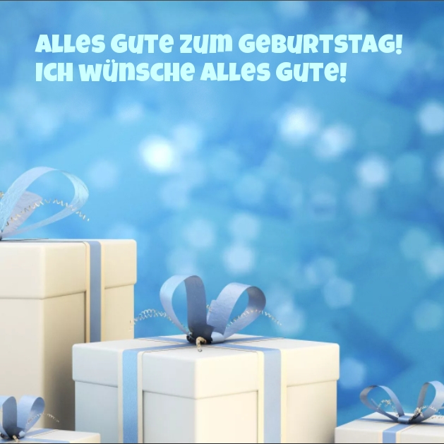 Alles Gute zum Geburtstag! Ich wünsche alles Gute!