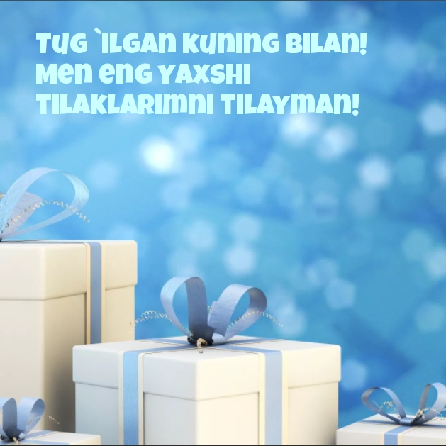 Tug `ilgan kuning bilan! Men eng yaxshi tilaklarimni tilayman!