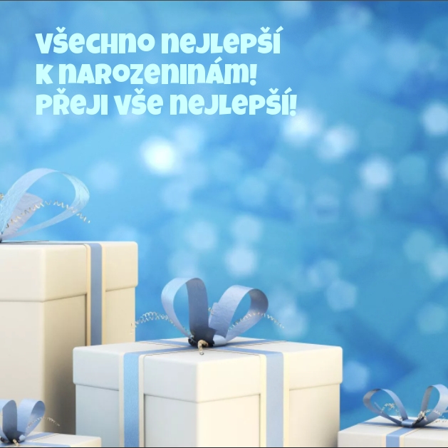 Všechno nejlepší k narozeninám! Přeji vše nejlepší!