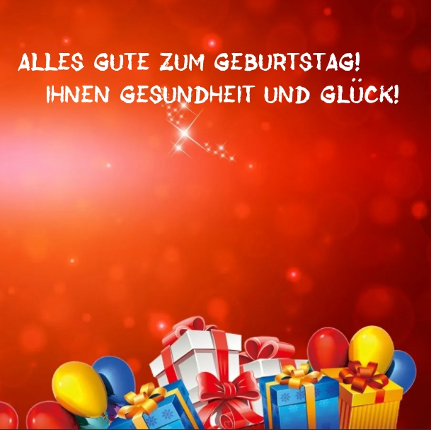 Alles Gute zum Geburtstag! Ihnen Gesundheit und Glück!