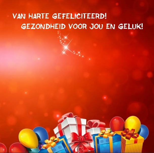 Van harte gefeliciteerd! Gezondheid voor jou en geluk!