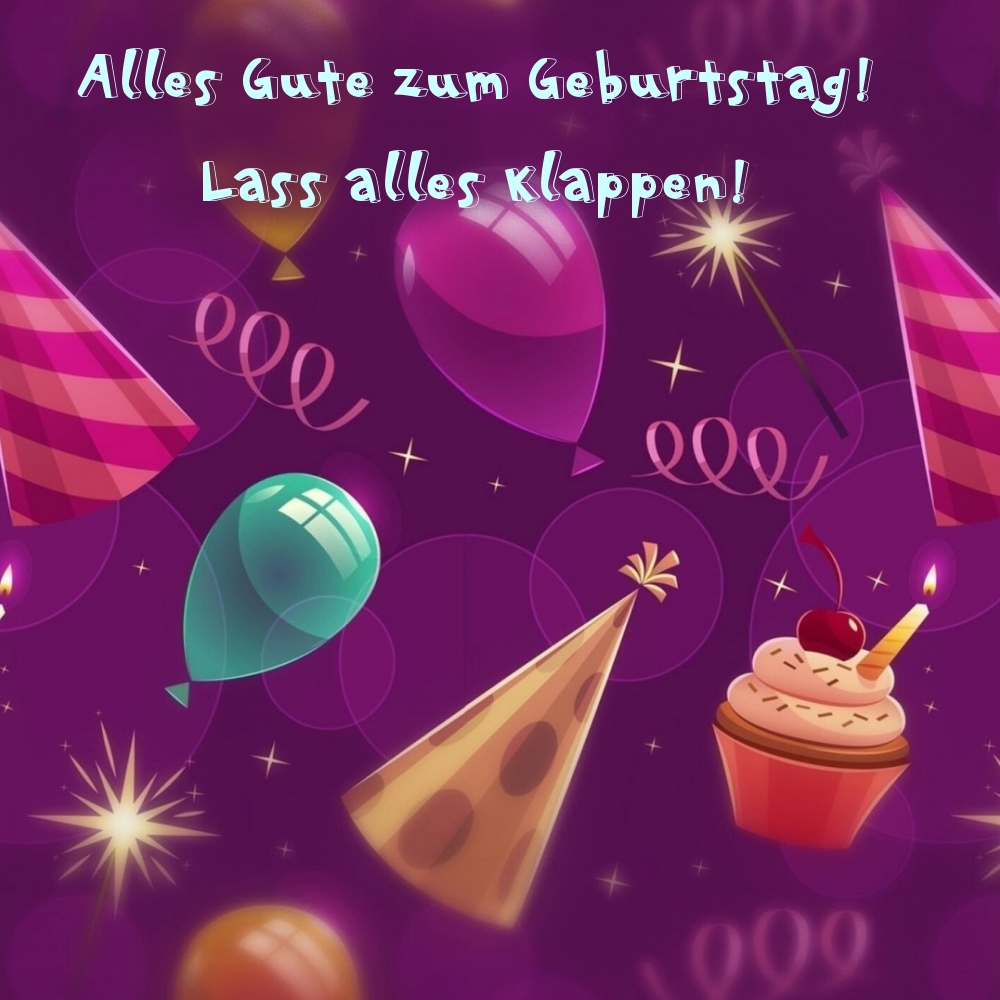 Alles Gute zum Geburtstag! Lass alles klappen!