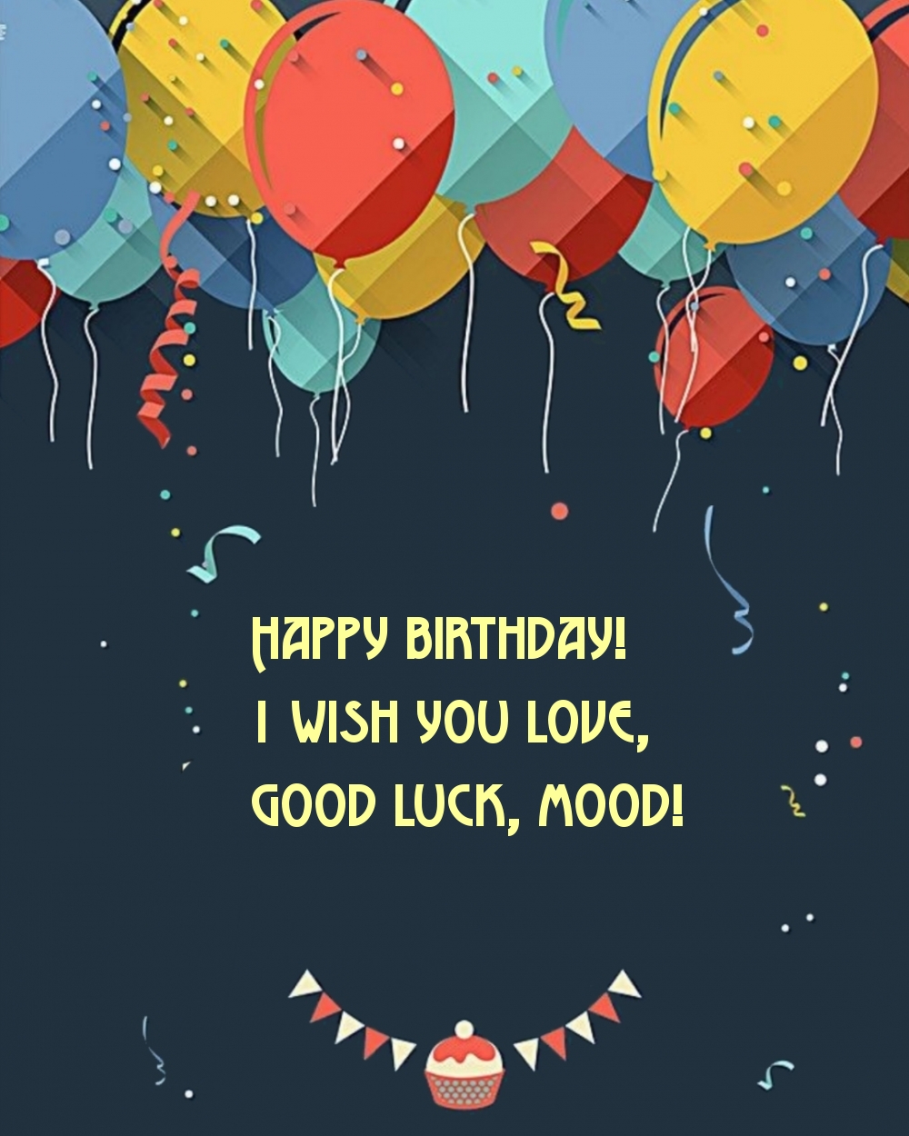 Happy birthday! I wish you love, good luck, mood!