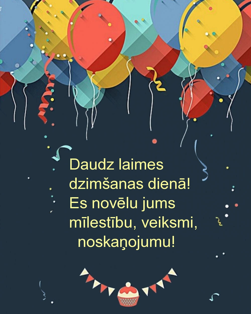 Daudz laimes dzimšanas dienā! Es novēlu jums mīlestību