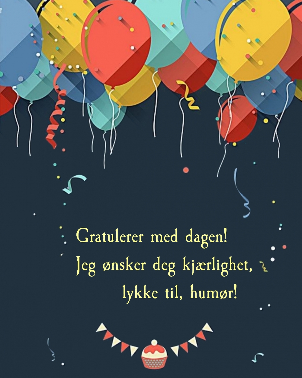 Gratulerer med dagen! Jeg ønsker deg kjærlighet
