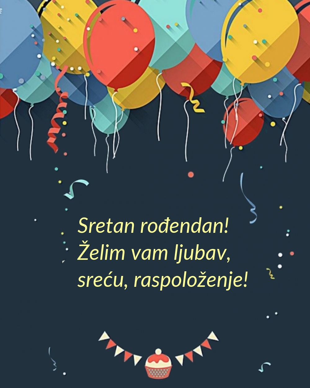 Sretan rođendan! Želim vam ljubav, sreću, raspoloženje!