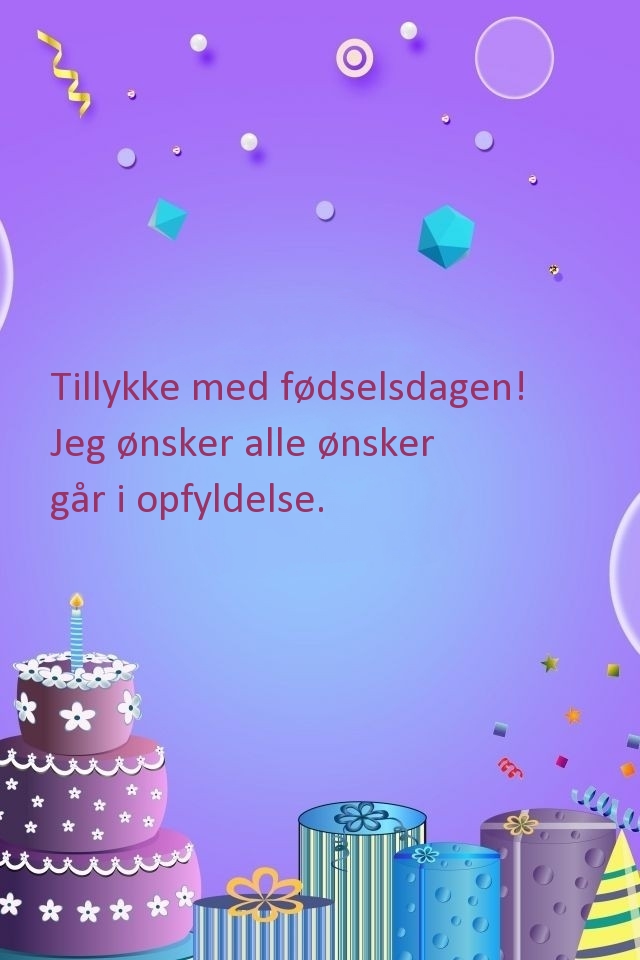 Tillykke med fødselsdagen! Jeg ønsker alle ønsker 
