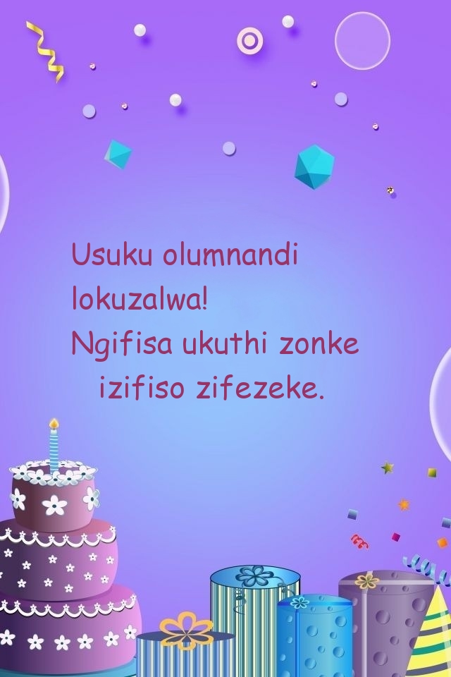 Usuku olumnandi lokuzalwa! Ngifisa ukuthi zonke