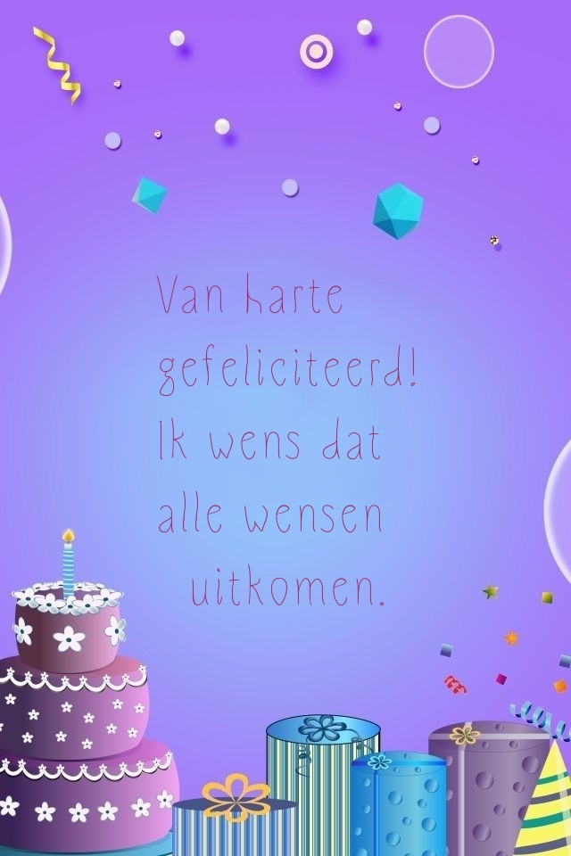 Van harte gefeliciteerd! Ik wens dat alle wensen 