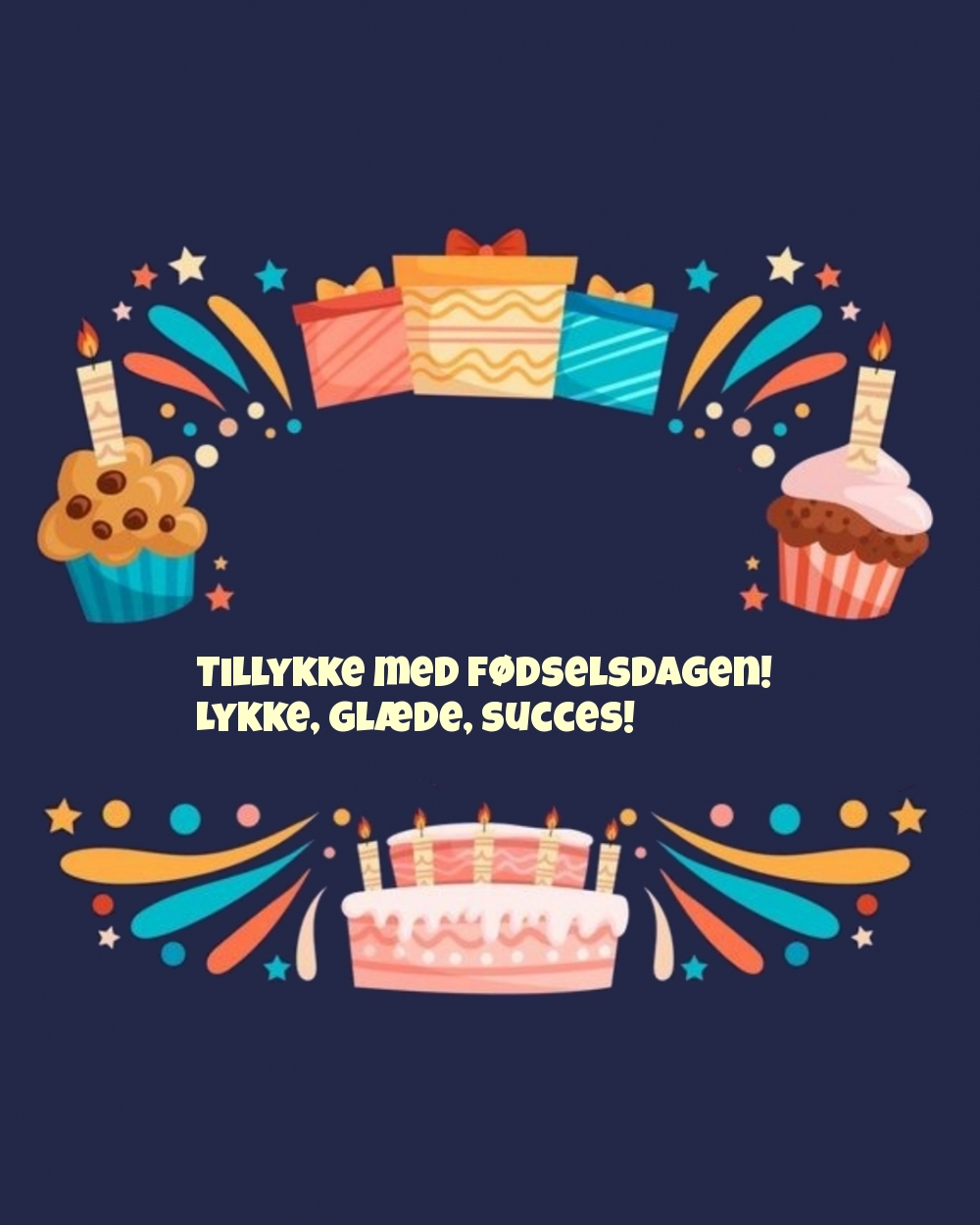 Tillykke med fødselsdagen! Lykke, glæde, succes!