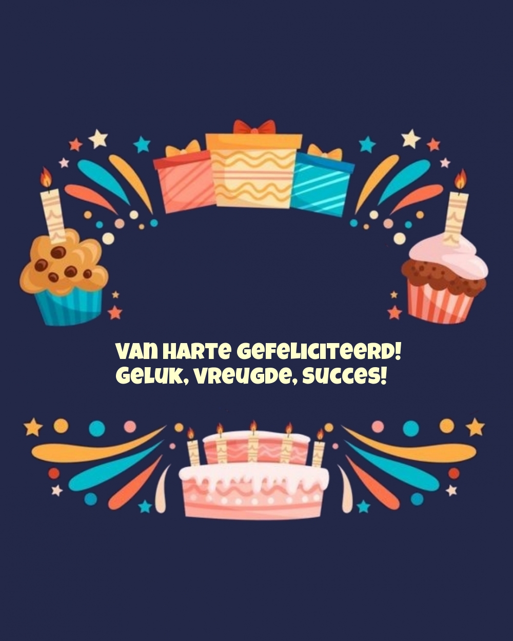 Van harte gefeliciteerd! Geluk, vreugde, succes!