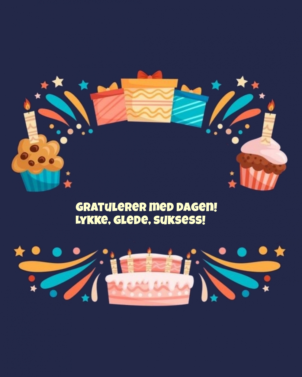 Gratulerer med dagen! Lykke, glede, suksess!