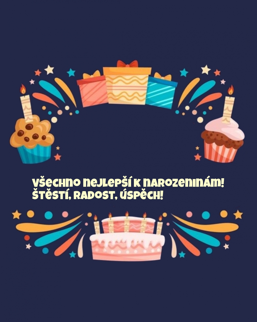 Všechno nejlepší k narozeninám! Štěstí, radost, úspěch!