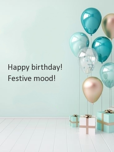Happy birthday! Festive mood!
