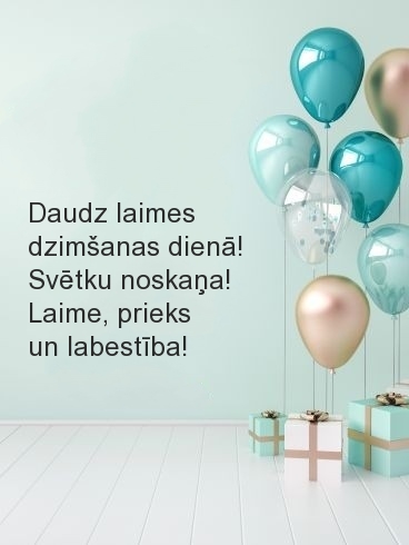 Daudz laimes dzimšanas dienā! Svētku noskaņa!