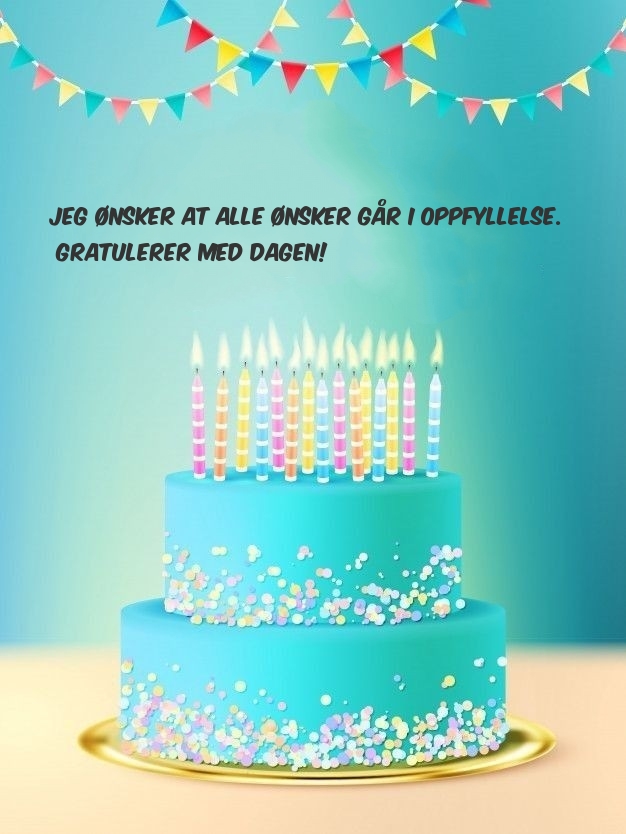 Jeg ønsker at alle ønsker går i oppfyllelse.