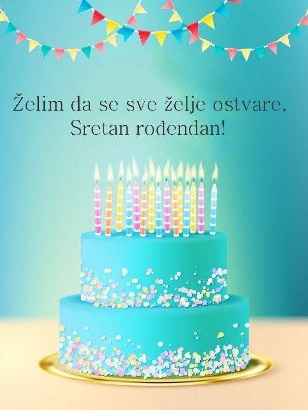 Želim da se sve želje ostvare. Sretan rođendan!