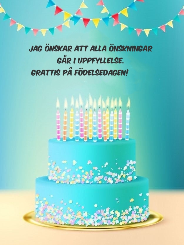 Jag önskar att alla önskningar går i uppfyllelse.