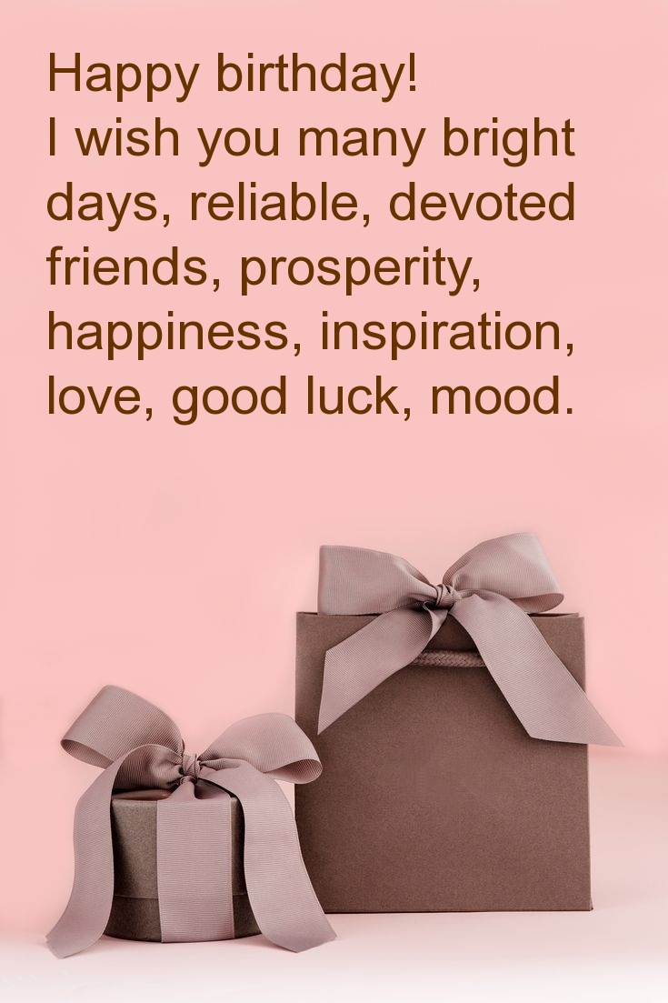 Happy birthday! I wish you many bright days, reliable