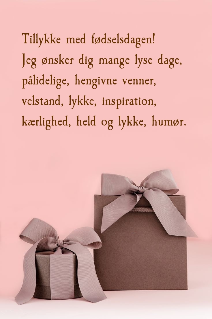 Tillykke med fødselsdagen! Jeg ønsker dig mange lyse dage