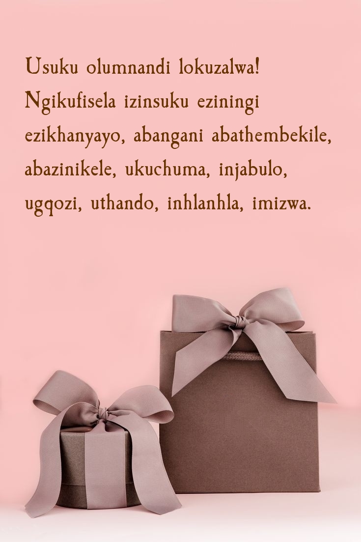 Usuku olumnandi lokuzalwa! Ngikufisela izinsuku eziningi ezikhanyayo