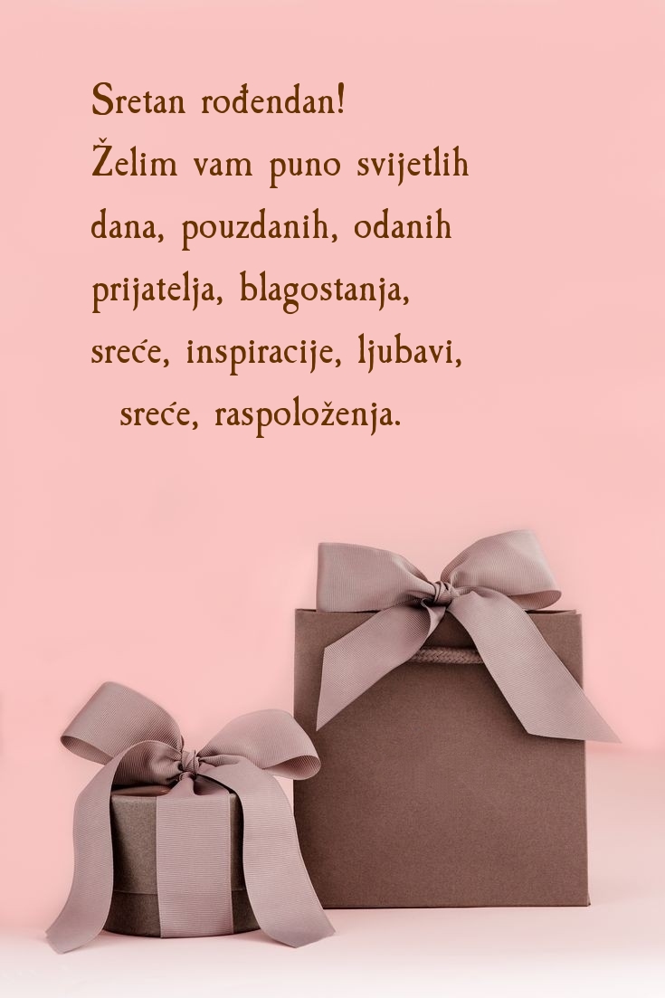 Sretan rođendan! Želim vam puno svijetlih dana, pouzdanih