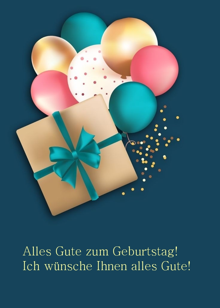 Alles Gute zum Geburtstag! Ich wünsche Ihnen alles Gute!